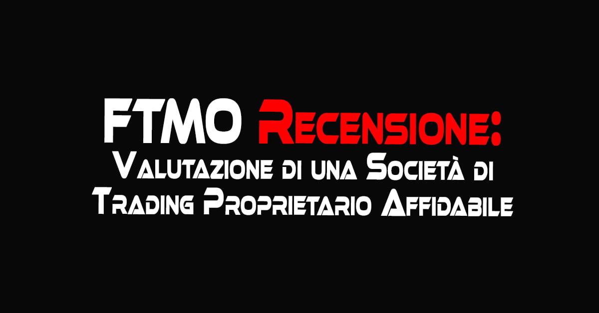 FTMO Recensione: Valutazione di una Società di Trading Proprietario Affidabile