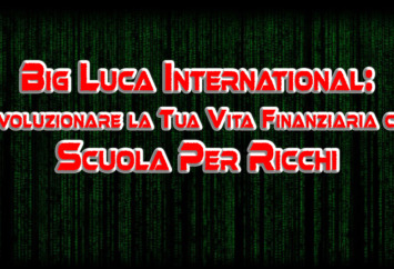 Big Luca International: Rivoluzionare la Tua Vita Finanziaria con Scuola Per Ricchi