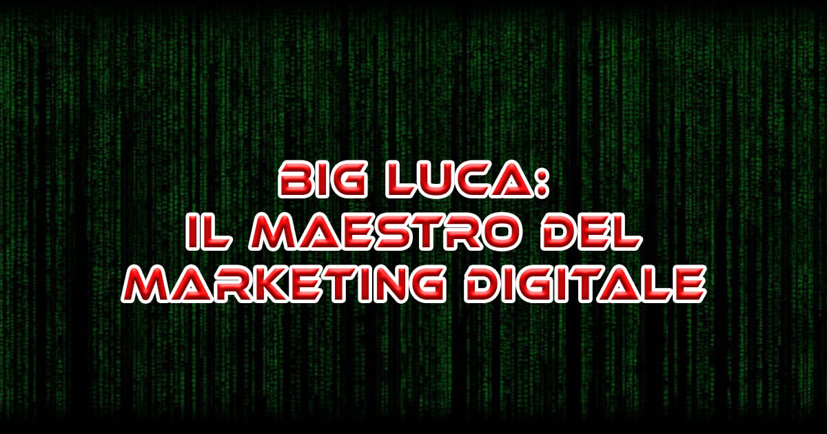 big luca Il Maestro del Marketing Digitale Il Suo Viaggio Verso il Successo