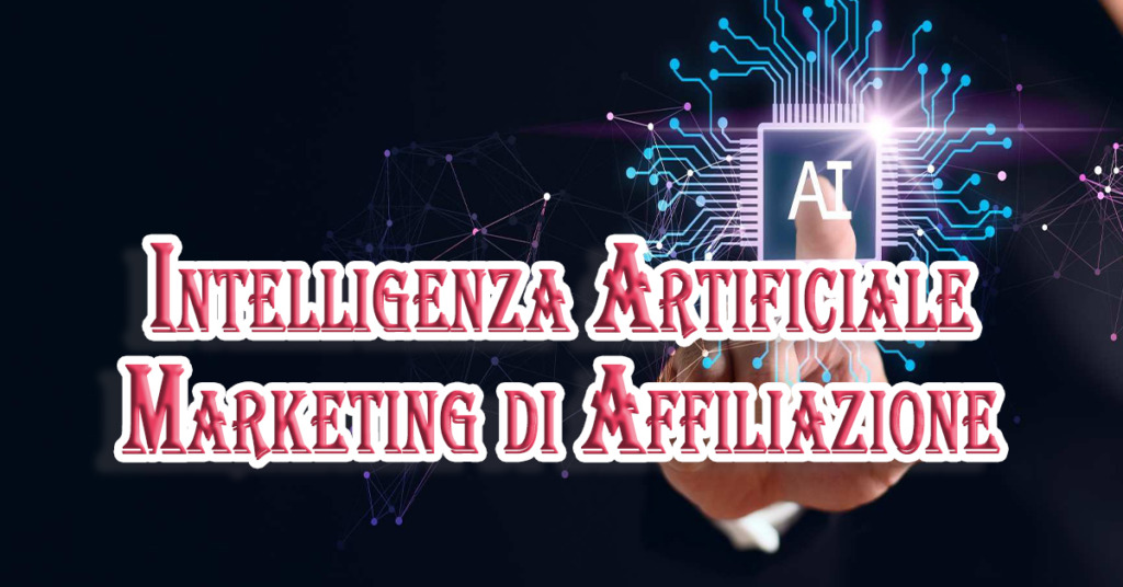 Intelligenza Artificiale e Marketing di Affiliazione: La Sintesi Perfetta